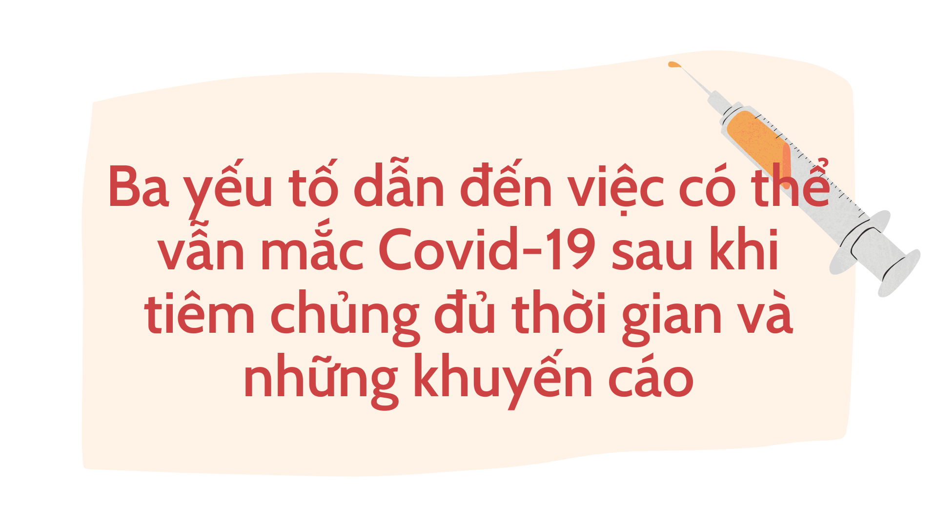 Ba yếu tố dẫn đến việc có thể vẫn mắc Covid-19 sau khi tiêm chủng đủ thời gian và những khuyến cáo